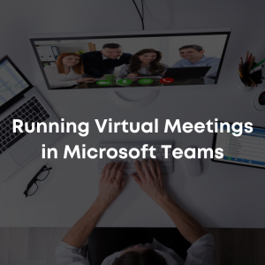 Running Virtual Meetings in Microsoft Teams