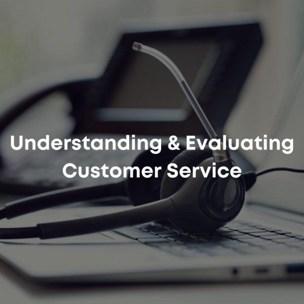 Understanding & Evaluating Customer Service
