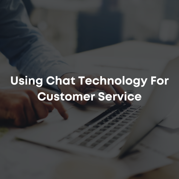 Using Chat Technology for Customer Service